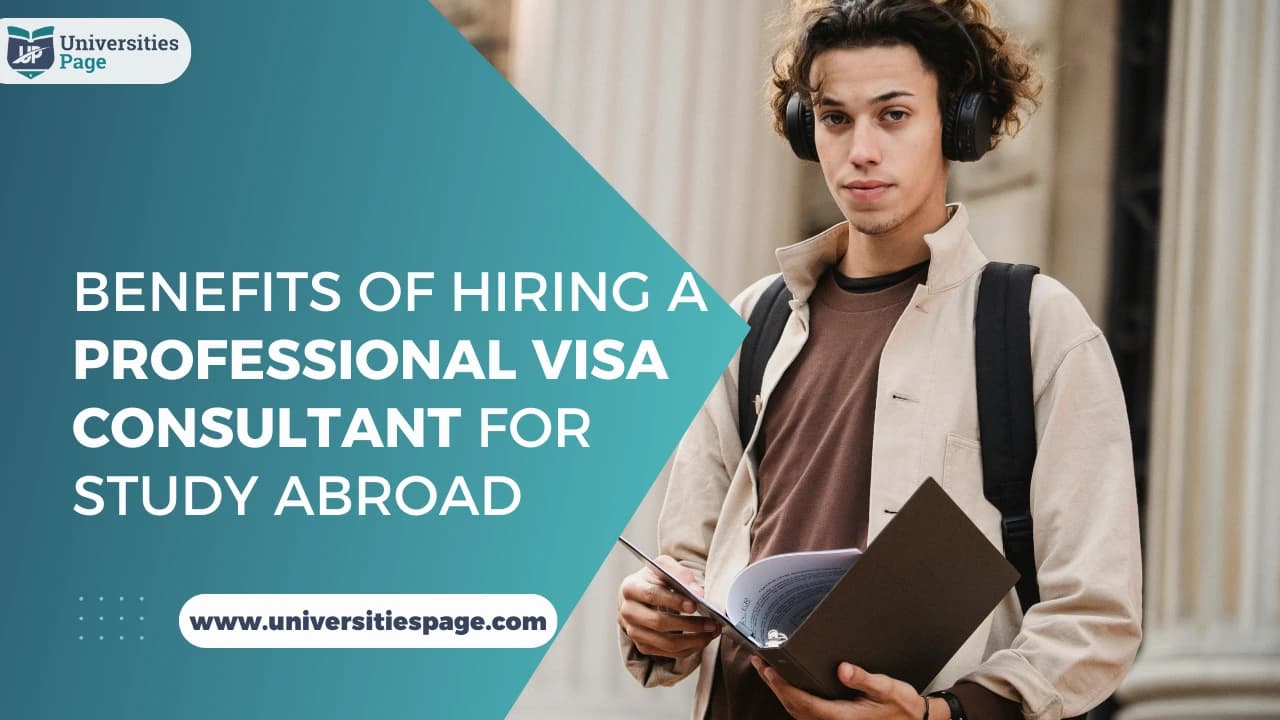 9 Benefits of Hiring a Professional Visa Consultant for Study Abroad