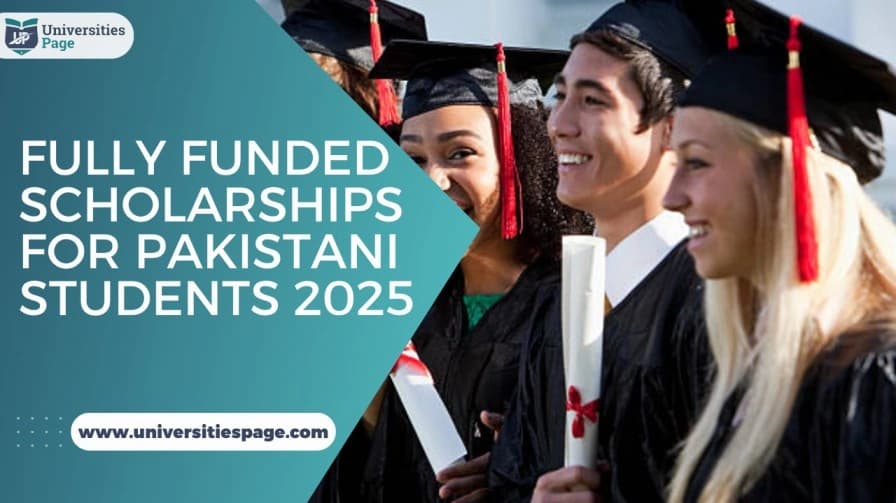 Fully funded scholarships for pakistani students - 2026-27