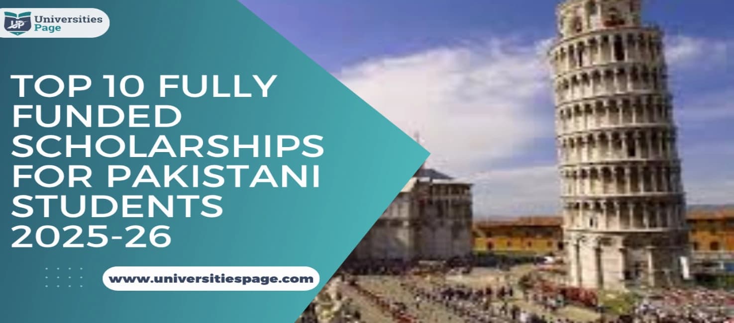 Top 10 Fully Funded Scholarships for Pakistani Students 2025-26
